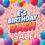E’s BIRTHDAY BASH BUNDLE SALE!