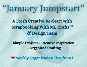 Read more about the article January Jumpstart at Scrapbooking With ME Crafts™